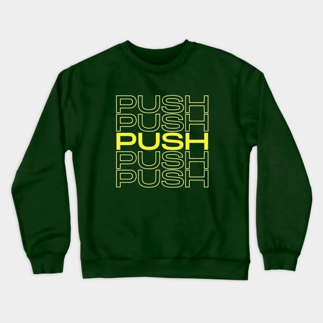 push Crewneck Sweatshirt by Leap Arts